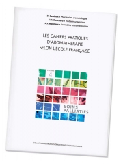 Pranarôm Les Cahiers Pratiques d'Aromathérapie selon l'Ecole Française Volume 4 Soins Palliatifs Pranarôm Les Cahiers Pratiques d'Aromathérapie selon l'Ecole Française Volume 4 Soins Palliatifs