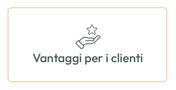  Vantaggi per il cliente